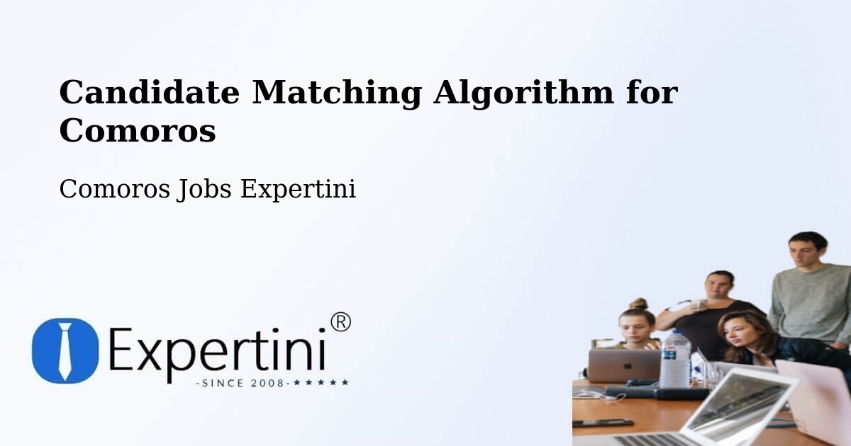 Candidate Matching Algorithm Overview – Comoros - Comoros Jobs Expertini