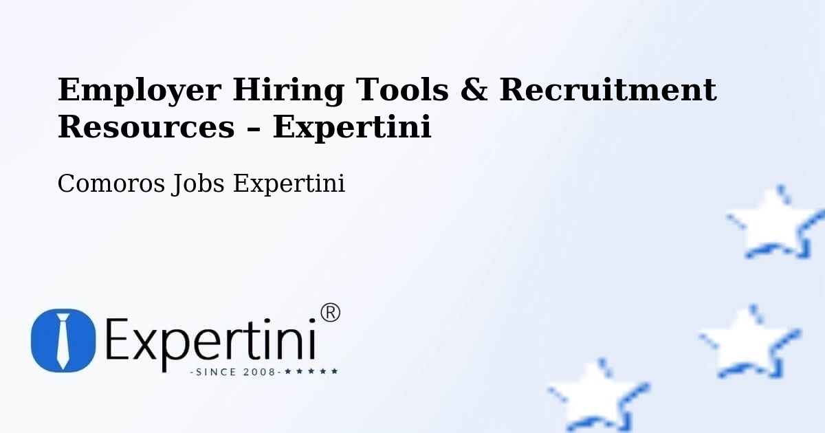 Employer Hiring Tools & Recruitment Resources – Comoros - Comoros Jobs Expertini