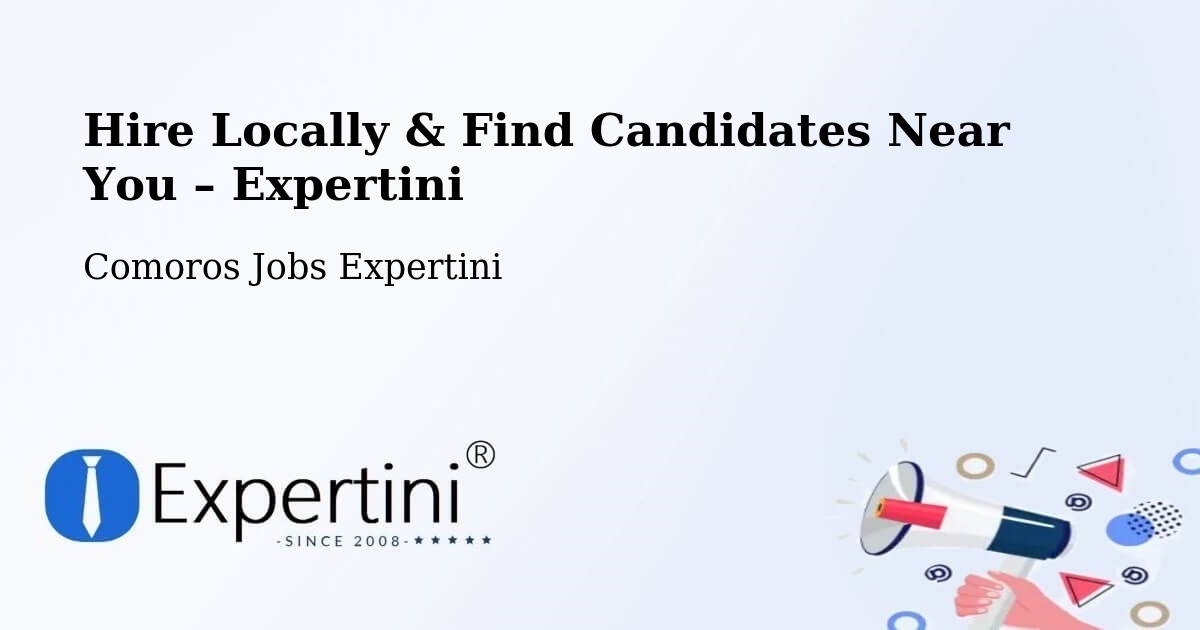 Hire Locally in Comoros – Find Qualified Candidates Near You - Comoros Jobs Expertini