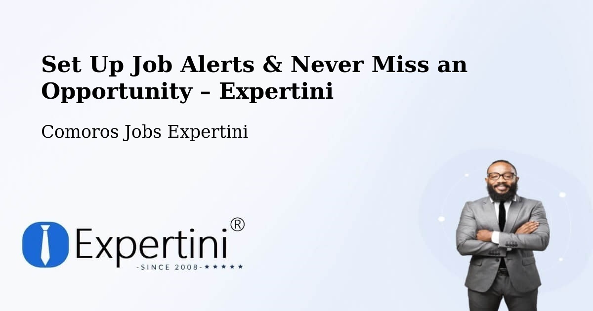 Job Alerts Guide – Get Notified About New Jobs in Comoros - Comoros Jobs Expertini
