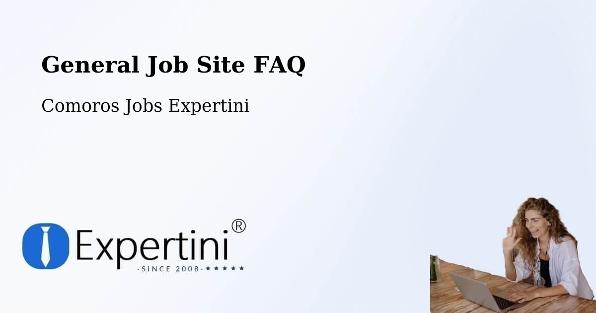 General Job Site FAQ - Comoros Jobs Expertini