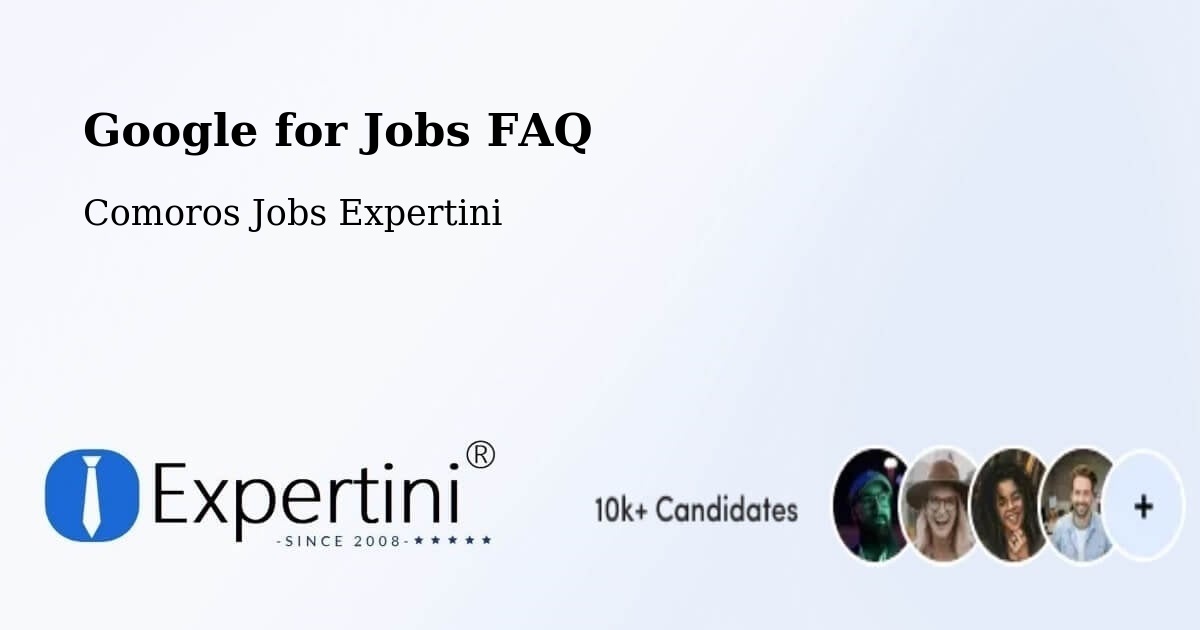 Google for Jobs FAQ - Comoros Jobs Expertini