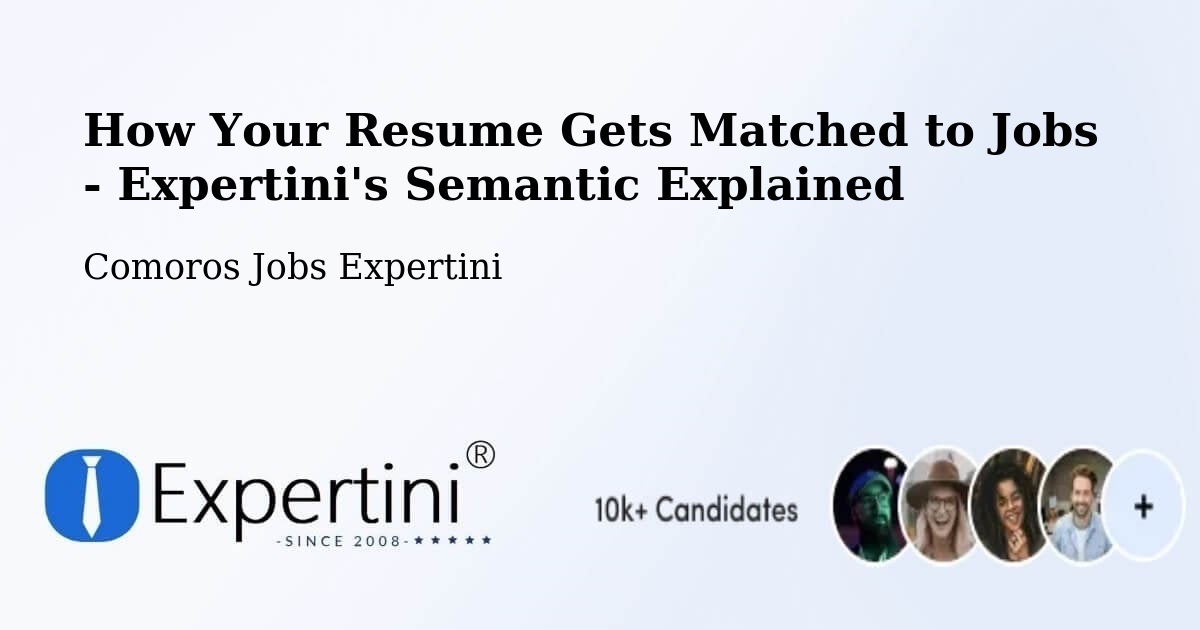 How Your Resume Gets Matched to Jobs - Expertini's Semantic Explained - Comoros Jobs Expertini