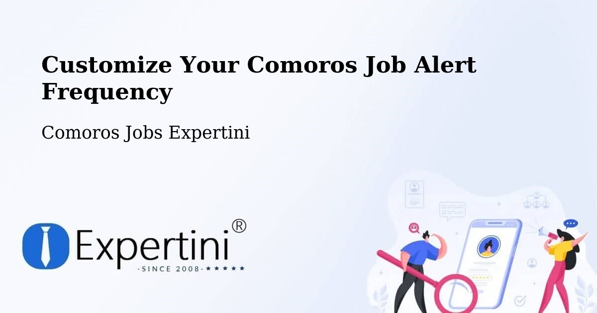 Customize Your Comoros Job Alert Frequency - Comoros Jobs Expertini